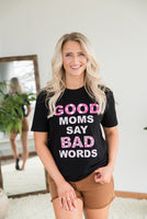 Good Moms Say Bad Words Graphic Tee